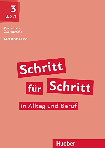 Schritt für Schritt in Alltag und Beruf 3: Deutsch als Zweitsprache / Lehrerhandbuch von Hueber Verlag GmbH